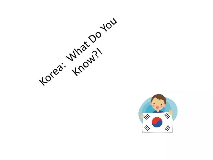 korea what do you know