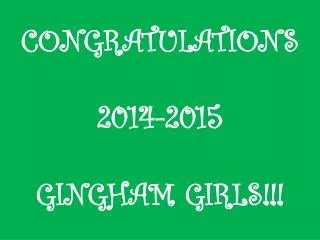 CONGRATULATIONS 2014-2015 GINGHAM GIRLS!!!