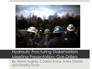 Hydraulic Fracturing Stakeholders Meeting Presentation: Gas Drillers