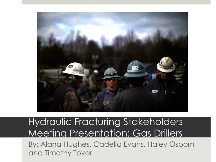 hydraulic fracturing stakeholders meeting presentation gas drillers