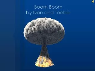 Boom Boom by Ivan and Toebie