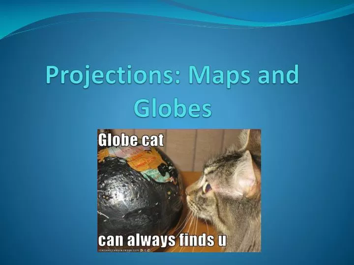 projections maps and globes