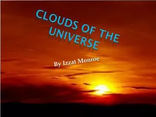 Clouds of the universe