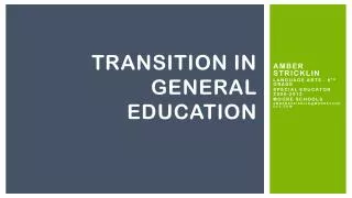 Transition IN GENERAL EDUCATION