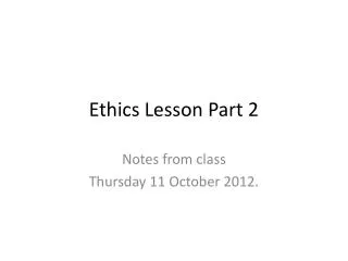 Ethics Lesson Part 2