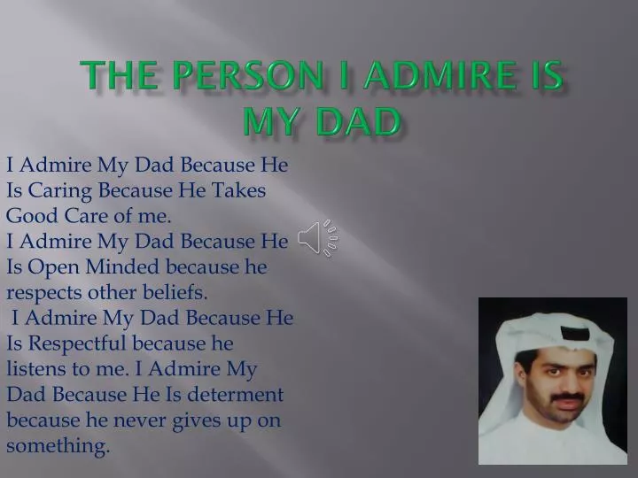 the person i admire is my dad