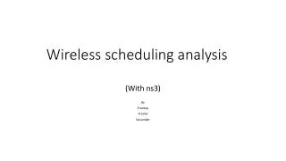 Wireless scheduling analysis
