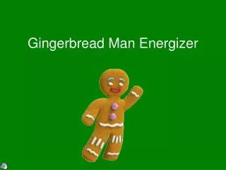Gingerbread Man Energizer
