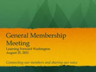 General Membership Meeting Learning Forward Washington August 25, 2011