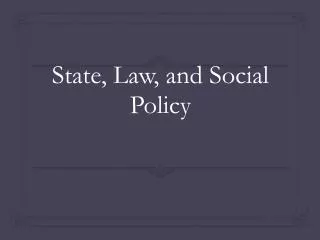 State, Law, and Social Policy