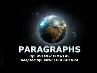 PARAGRAPHS By: WILMER PUERTAS Adapted by: ANGELICA GUERRA