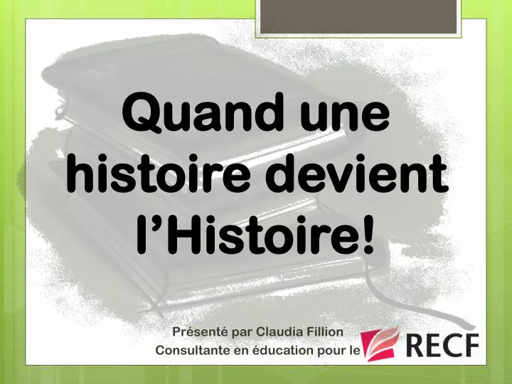 quand une histoire devient l histoire