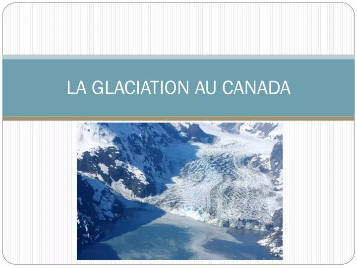 la glaciation au canada