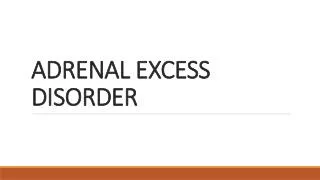 ADRENAL EXCESS DISORDER