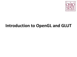 Introduction to OpenGL and GLUT
