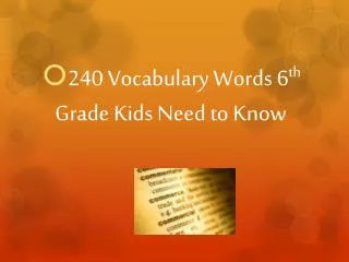 240 Vocabulary Words 6 th Grade Kids Need to Know