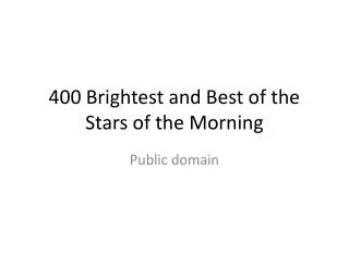 400 brightest and best of the stars of the morning