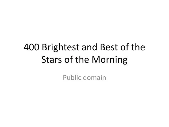 400 brightest and best of the stars of the morning