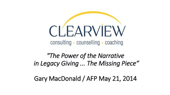 the power of the narrative in legacy giving the missing piece gary macdonald afp may 21 2014