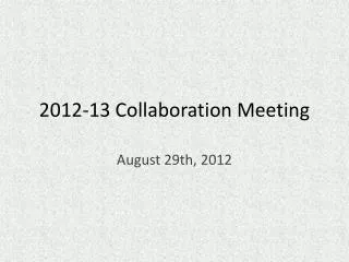 2012-13 Collaboration Meeting
