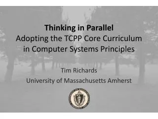 Thinking in Parallel Adopting the TCPP Core Curriculum in Computer Systems Principles