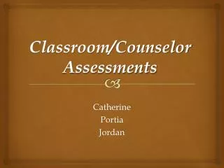 Classroom/Counselor Assessments
