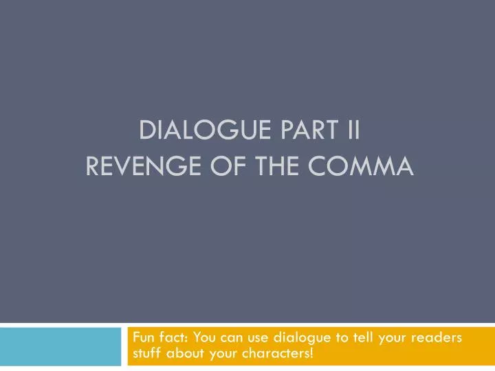 dialogue part ii revenge of the comma