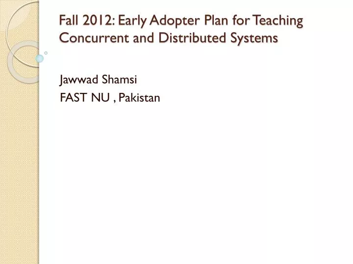 fall 2012 early adopter plan for teaching concurrent and distributed systems
