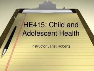 HE415: Child and Adolescent Health