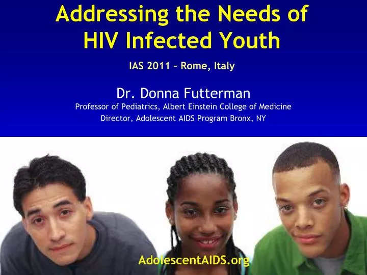 addressing the needs of hiv infected youth ias 2011 rome italy