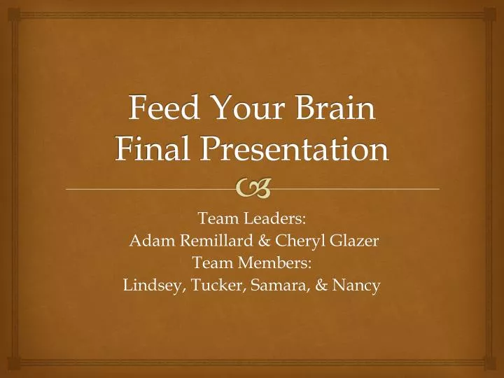 feed your brain final presentation