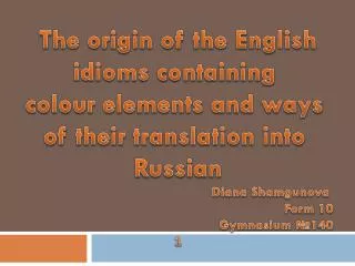 The origin of the English i dioms containing colour elements and ways