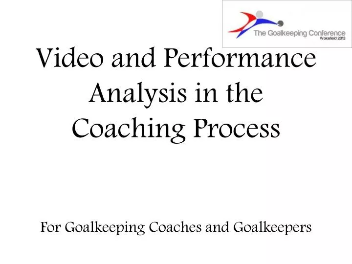 video and performance analysis in the coaching process for goalkeeping coaches and goalkeepers