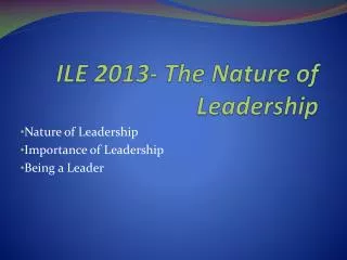 ILE 2013- The Nature of Leadership