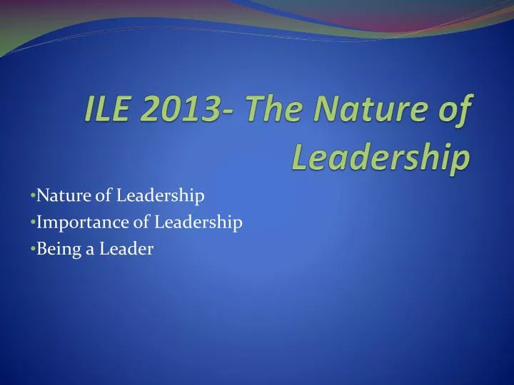 ile 2013 the nature of leadership