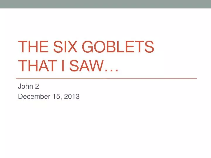 the six goblets that i saw