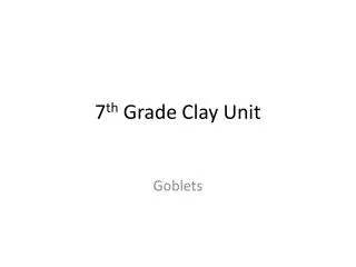 7 th Grade Clay Unit