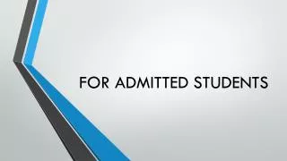 FOR ADMITTED STUDENTS