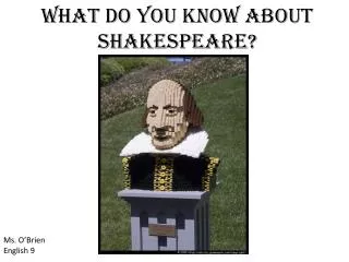 What do you know about Shakespeare?