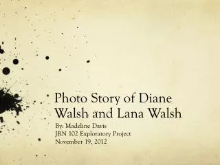 Photo Story of Diane Walsh and Lana Walsh