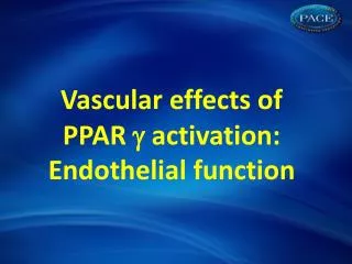 Vascular effects of PPAR ? activation: Endothelial function