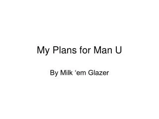 My Plans for Man U
