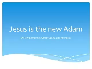 Jesus is the new Adam