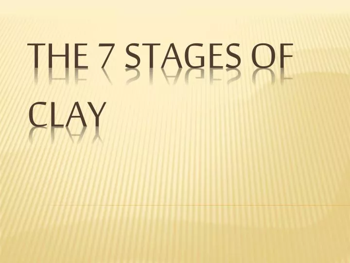 the 7 stages of clay