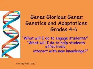 Genes Glorious Genes: Genetics and Adaptations Grades 4-6