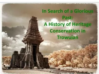 In Search of a Glorious Past: A History of Heritage Conservation in Trowulan
