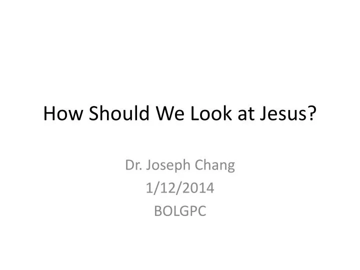 how should we look at jesus