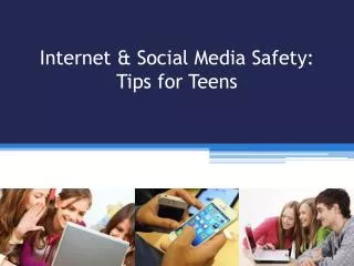 Internet &amp; Social Media Safety: Tips for Teens