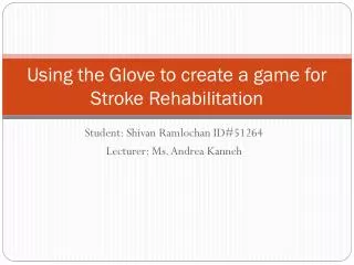 Using the Glove to create a game for Stroke Rehabilitation