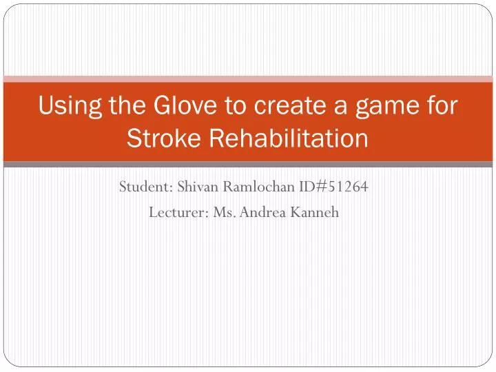 using the glove to create a game for stroke rehabilitation